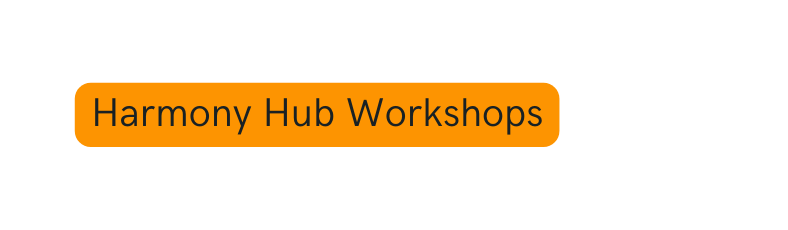 Harmony Hub Workshops